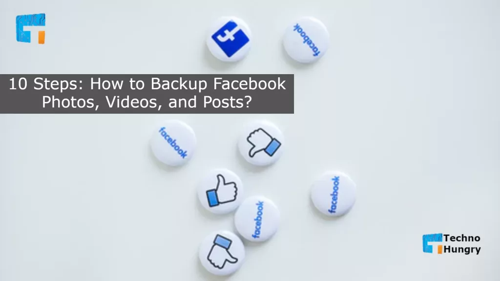 10 Steps How to Backup Facebook Photos, Videos, and Posts