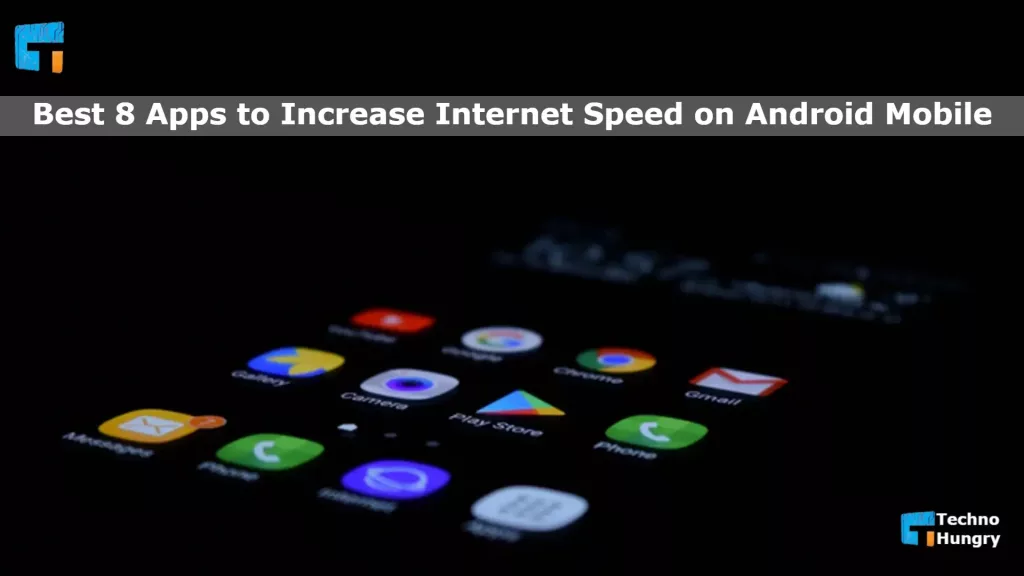 Best 8 Apps to Increase Internet Speed on Android Mobile