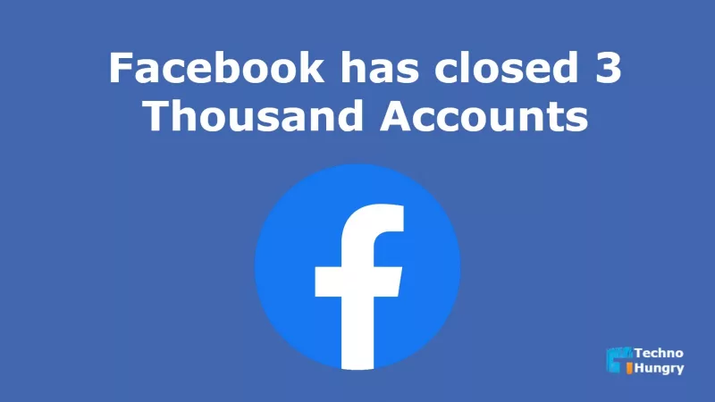Facebook has closed 3 Thousand Accounts