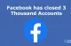 Facebook has closed 3 Thousand Accounts