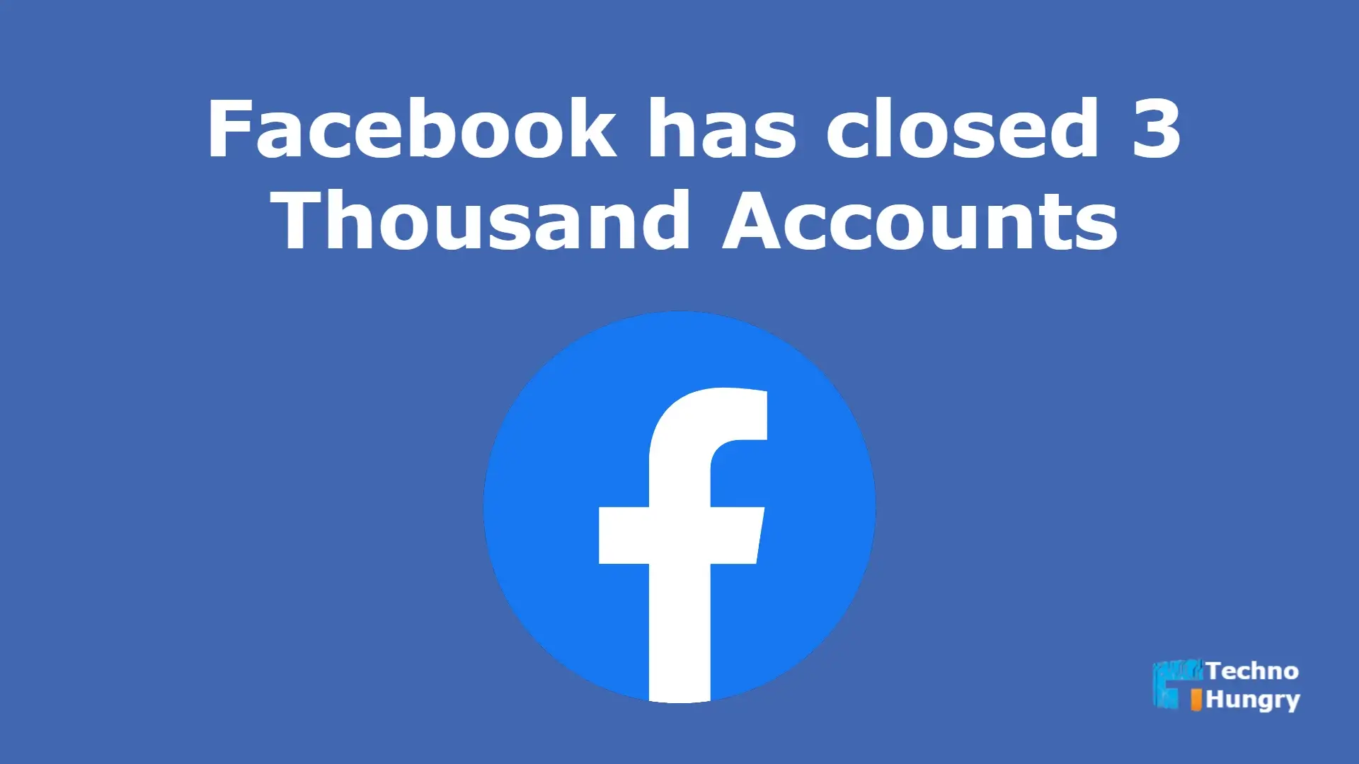 Facebook has closed 3 Thousand Accounts