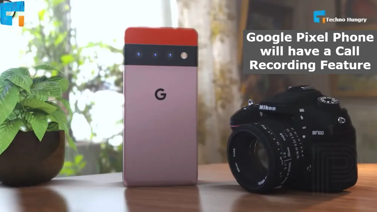 Google Pixel Phone will have a Call Recording Feature