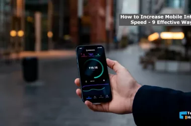 How to Increase Mobile Internet Speed - 9 Effective Ways