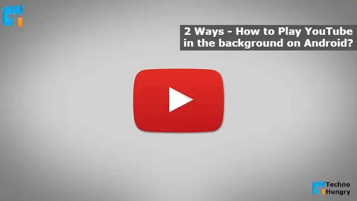 How to Play YouTube in the background on Android