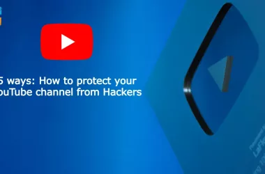 How to protect your YouTube channel from Hackers