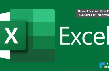 How to use the Excel COUNTIF function - Best Guide