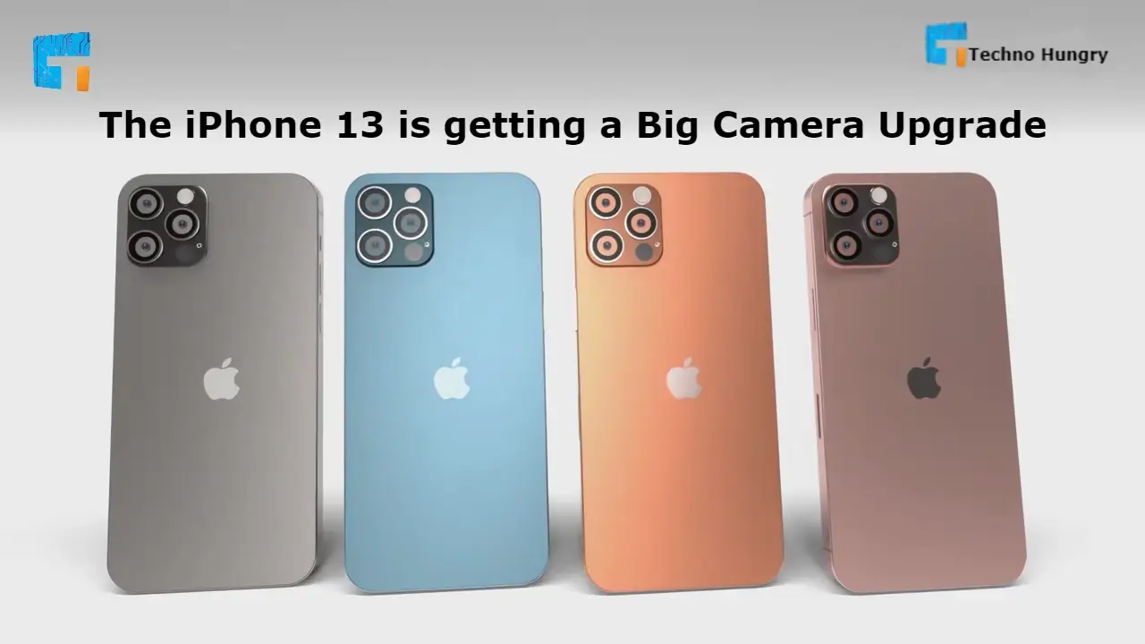 The iPhone 13 is getting a Big Camera Upgrade