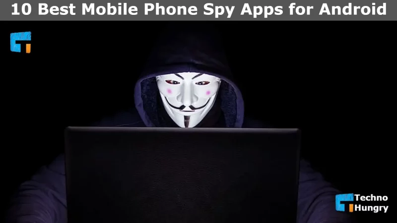 10 Best Mobile Phone Spy Apps for Android