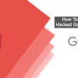 How To Recover a Hacked Gmail Account - Easy Guide