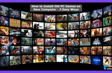 How to Install Old PC Games on New Computer - 3 Easy Ways