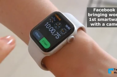 Facebook is bringing world's 1st smartwatch with a camera