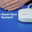 How to Reset Eero WiFi System?