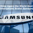 Once again the world best Smartphone Brand Samsung