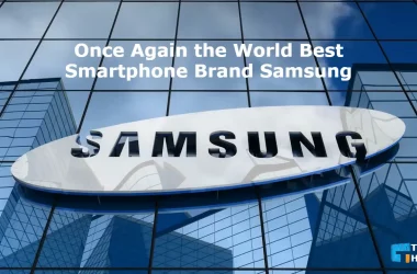 Once again the world best Smartphone Brand Samsung