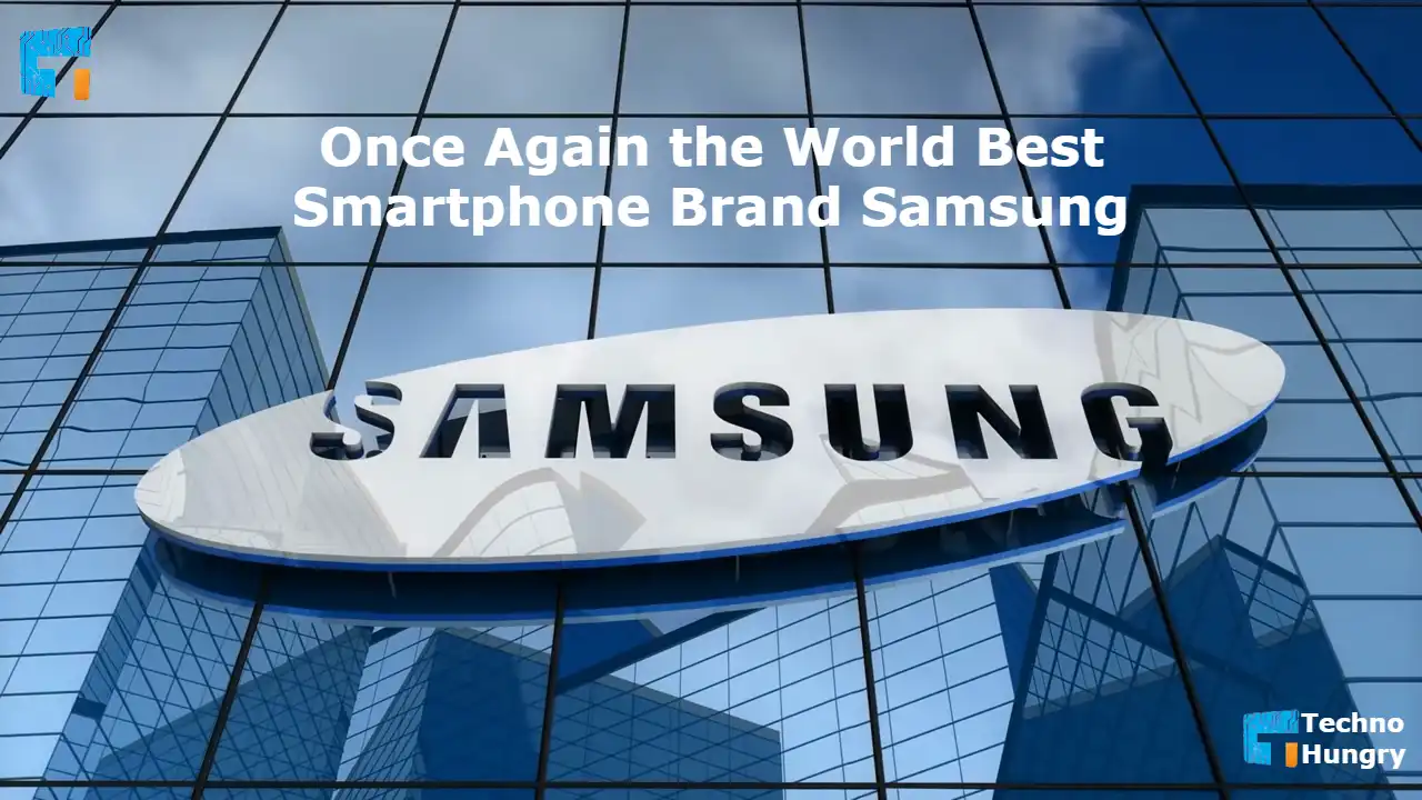 Once again the world best Smartphone Brand Samsung