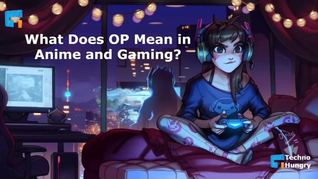 What Does OP Mean in Anime and Gaming?