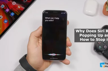 Why Does Siri Keep Popping Up and How to Stop it?