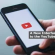 A New Interface is Coming to the YouTube Mobile App