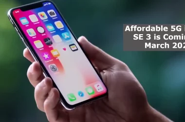 Affordable 5G iPhone SE 3 is Coming in March 2022