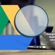 Google Bringing New features to make search on Drive