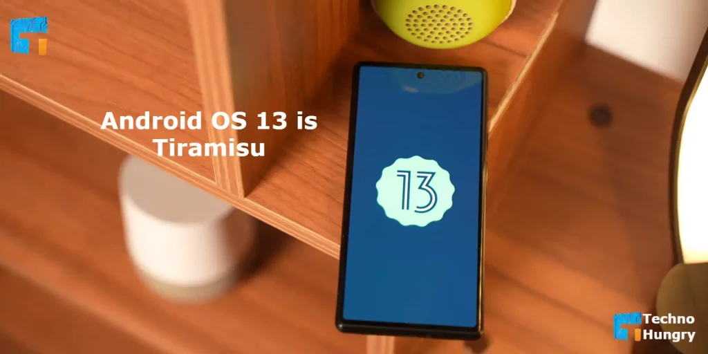 New Android Operating System 13 name is Tiramisu