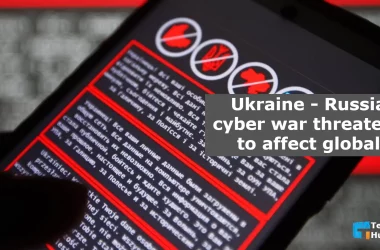 Ukraine - Russia cyber war threatens to affect global