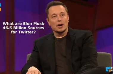 What are Elon Musk 46.5 Billion Sources for Twitter?