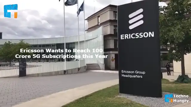 Ericsson Wants to Reach 100 Crore 5G Subscriptions this Year
