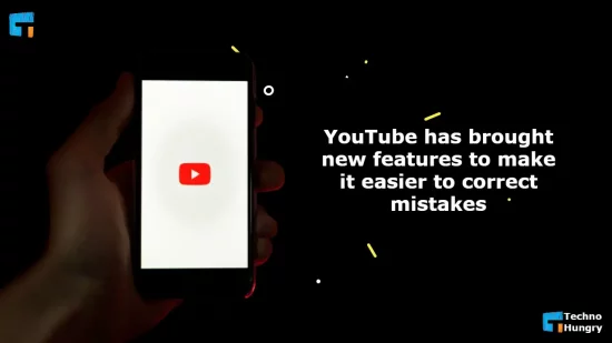 YouTube has brought new features to make it easier to correct mistakes