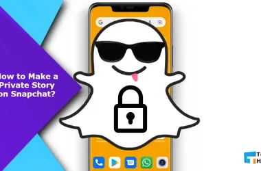 How to Make a Private Story on Snapchat?