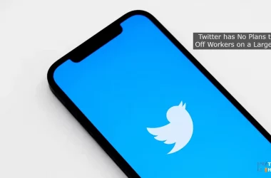 Twitter has No Plans to Lay Off Workers on a Large Scale