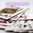 Top Classic Card Games to Play with a Standard Deck