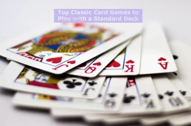 Top Classic Card Games to Play with a Standard Deck