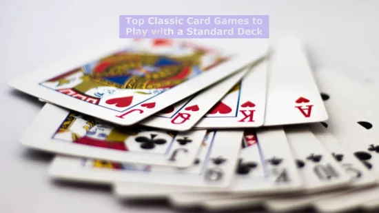 Top Classic Card Games to Play with a Standard Deck