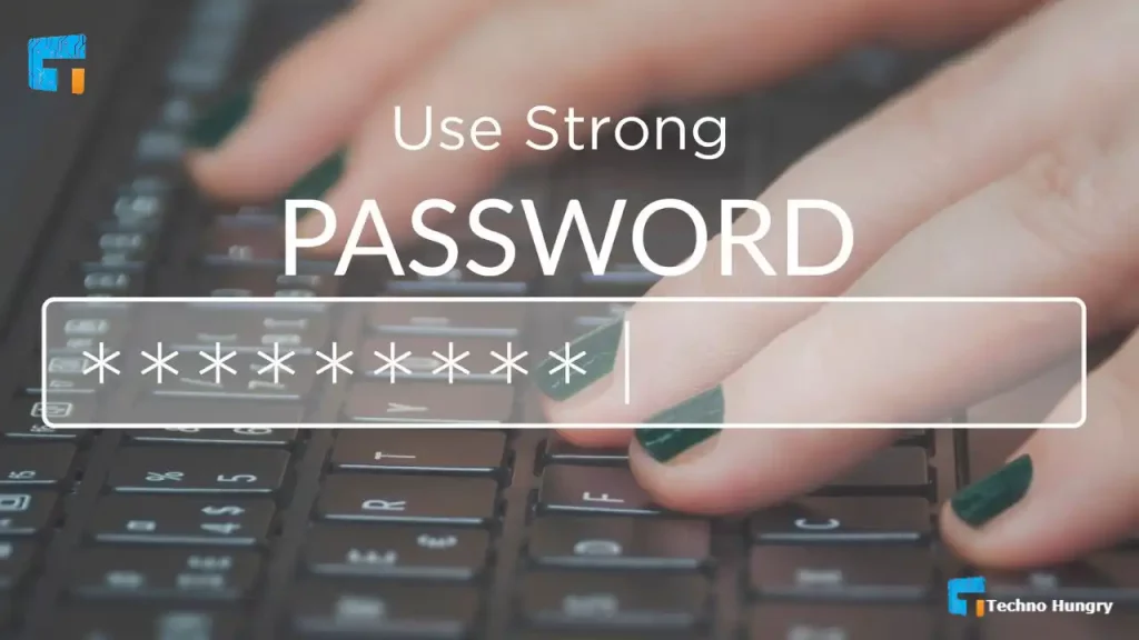 Use Strong Passwords